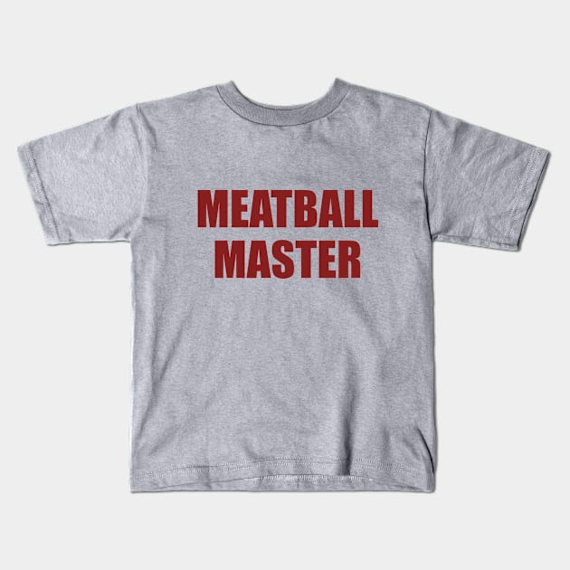 Meatball Master Kids T-Shirt by BOT